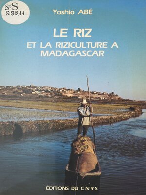 cover image of Le riz et la riziculture à Madagascar